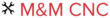 M&M CNC